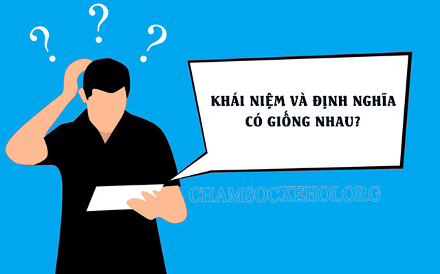 Khái niệm và định nghĩa có những điểm khác nhau nhất định