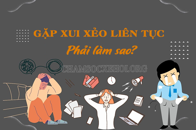 Liên tục gặp phải xui xẻo khiến cuộc sống trở nên nặng nề và mệt mỏi