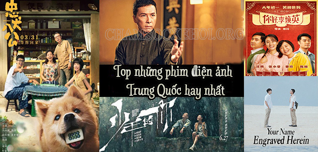 Điểm danh top 15 phim điện ảnh Trung Quốc hay nhất!
