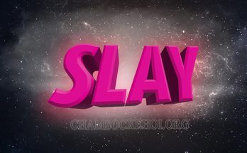 Slay có nghĩa là gì?