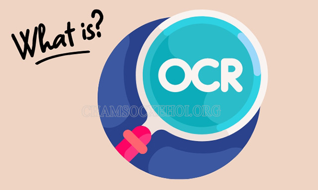 OCR được viết tắt bởi cụm từ Optical Character Recognition